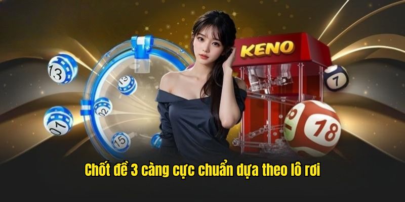 Dàn đề 3 càng cực chuẩn dựa theo lô rơi